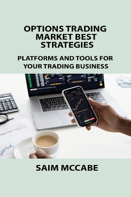 Options Trading Market Best Strategies: Platforms and Tools for Your Trading Business book