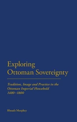 Exploring Ottoman Sovereignty by Rhoads Murphey
