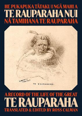 He Pukapuka Tataku I Nga Mahi a Te Rauparaha Nui: A Record of the Life of the Great Te Rauparaha book