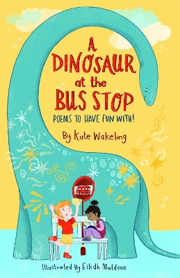 A Dinosaur at the Bus Stop: Poems to Have Fun With! book