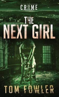 The Next Girl: A C.T. Ferguson Crime Novel by Tom Fowler