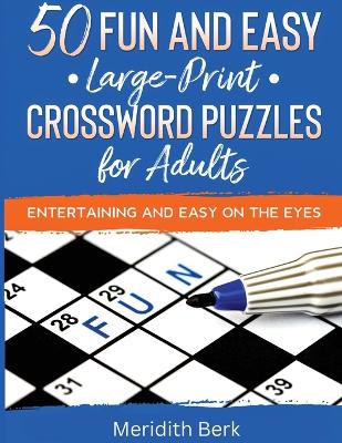 50 Fun and Easy Large Print Crosswords Puzzles for Adults book