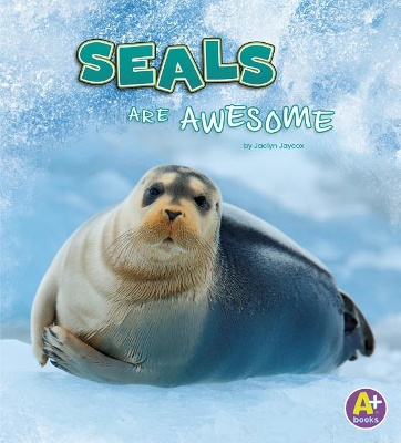 Seals are Awesome book