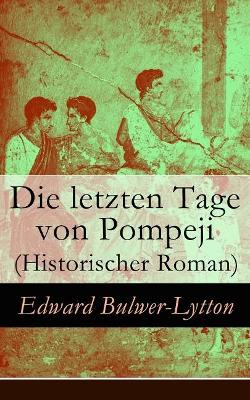 Die letzten Tage von Pompeji (Historischer Roman) book