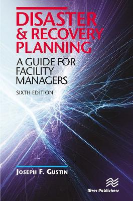 Disaster and Recovery Planning: A Guide for Facility Managers, Sixth Edition book