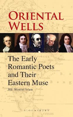 Oriental Wells: The Early Romantic Poets and Their Eastern Muse book