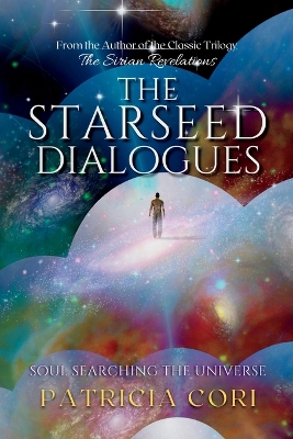 The Starseed Dialogues: Soul Searching the Universe by Patricia Cori