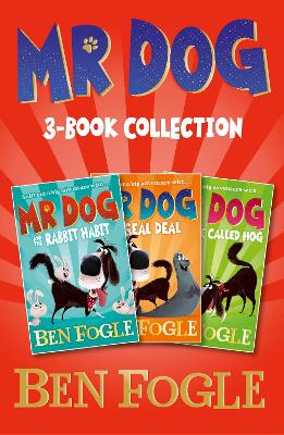 Mr Dog Animal Adventures: Volume 1: Mr Dog and the Rabbit Habit, Mr Dog and the Seal Deal, Mr Dog and a Hedge Called Hog by Ben Fogle
