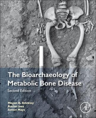 The The Bioarchaeology of Metabolic Bone Disease by Megan B. Brickley