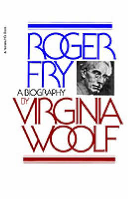 Roger Fry: a Biography by Virginia Woolf