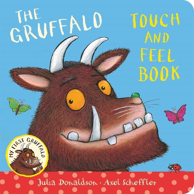 The My First Gruffalo: Touch-and-Feel by Julia Donaldson