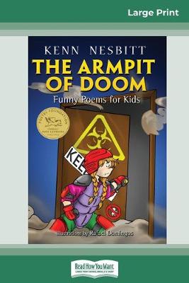 The Armpit of Doom: Funny Poems for Kids (16pt Large Print Edition) by Kenn Nesbitt