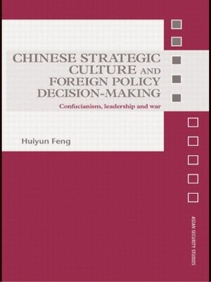 Chinese Strategic Culture and Foreign Policy Decision-making by Huiyun Feng