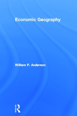 Economic Geography by William P. Anderson