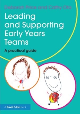 Leading and Supporting Early Years Teams: A practical guide by Deborah Price