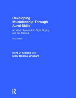 Developing Musicianship Through Aural Skills by Kent D. Cleland