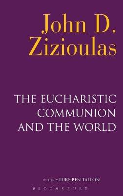 The Eucharistic Communion and the World by Luke Ben Tallon