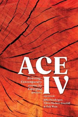 Ace IV: Arresting, Contemporary stories by Emerging writers book