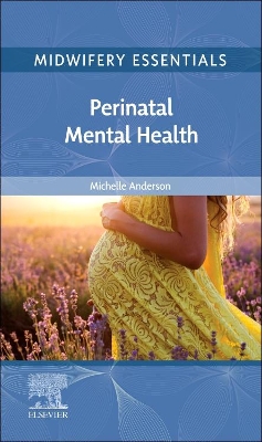 Midwifery Essentials: Perinatal Mental Health: Volume 9 by Michelle Anderson