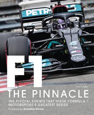 Formula One: The Pinnacle: The pivotal events that made F1 the greatest motorsport series: Volume 3 by Tony Dodgins