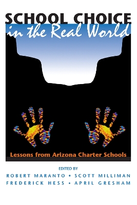 School Choice In The Real World by Robert Maranto