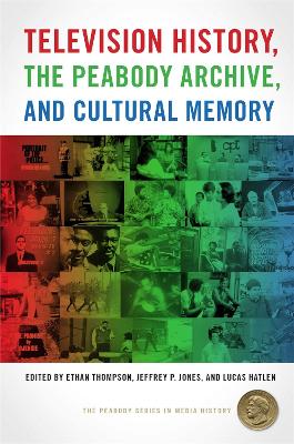 Television History, the Peabody Archive, and Cultural Memory book