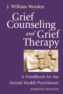 Grief Counseling and Grief Therapy by J William Worden