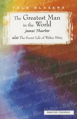 The Secret Life of Walter Mitty and the Greatest Man in the World by James Thurber