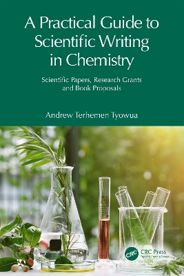 A Practical Guide to Scientific Writing in Chemistry: Scientific Papers, Research Grants and Book Proposals by Andrew Terhemen Tyowua