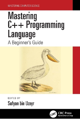 Mastering C++ Programming Language: A Beginner’s Guide by Sufyan bin Uzayr