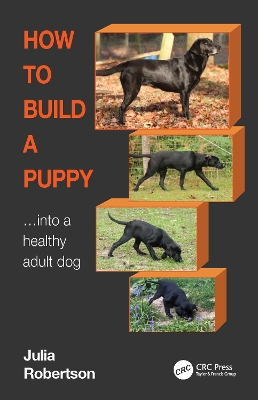 How to Build a Puppy: Into a Healthy Adult Dog book