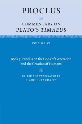 Proclus: Commentary on Plato's Timaeus: Volume 6, Book 5: Proclus on the Gods of Generation and the Creation of Humans book