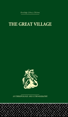 The The Great Village: The Economic and Social Welfare of Hanuabada, an Urban Community in Papua by Cyril S. Belshaw