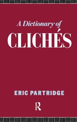 Dictionary of Cliches by Eric Partridge