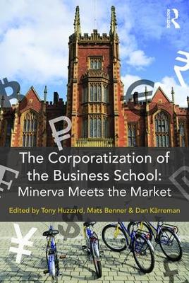 The Corporatization of the Business School by Tony Huzzard