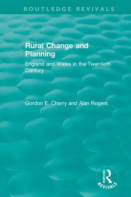 Rural Change and Planning: England and Wales in the Twentieth Century by Gordon Cherry