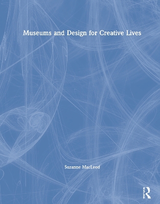 Museums and Design for Creative Lives by Suzanne MacLeod