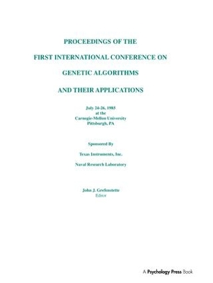 Proceedings of the First International Conference on Genetic Algorithms and their Applications by John J. Grefenstette