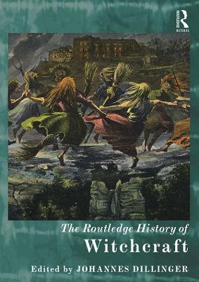 Routledge History of Witchcraft by Johannes Dillinger