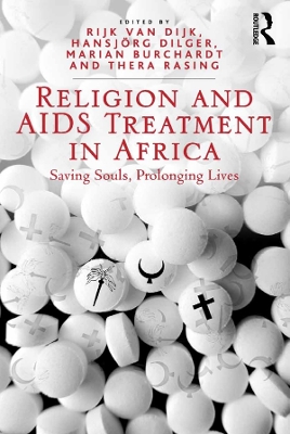 Religion and AIDS Treatment in Africa: Saving Souls, Prolonging Lives by Hansjörg Dilger