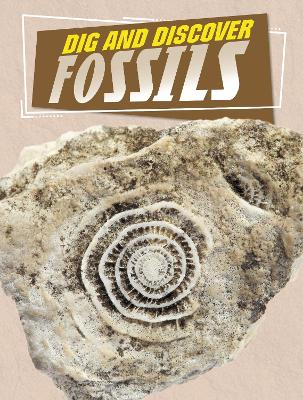 Dig and Discover Fossils by Anita Nahta Amin