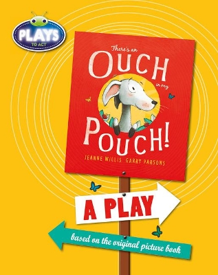 BC JD Plays to Act There's an Ouch in my Pouch: A Play Educational Edition by Jeanne Willis