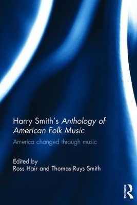 Harry Smith's Anthology of American Folk Music by Ross Hair