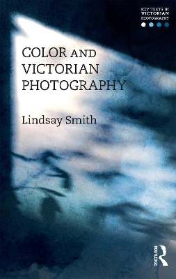 Color and Victorian Photography by Lindsay Smith