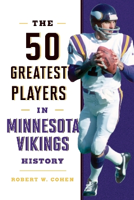 The 50 Greatest Players in Minnesota Vikings History book