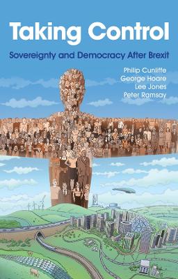 Taking Control: Sovereignty and Democracy After Brexit by Philip Cunliffe