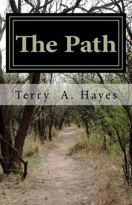The Path: THE PEACEMAKERS OF GOD One mans' thoughts and beliefs on how to treat his fellow man, his wife, his children and how the world should be treated and viewed from its beginning until its ending. book