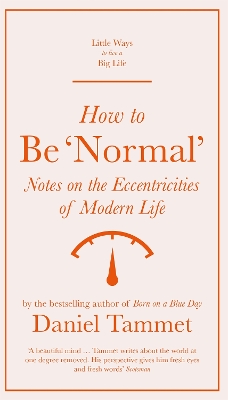 How to Be 'Normal': Notes on the eccentricities of modern life book