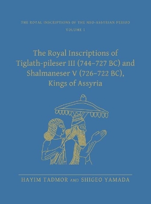 Royal Inscriptions of Tiglath-Pileser III (744-727 BC) and Shalmaneser V (726-722 BC), Kings of Assyria book