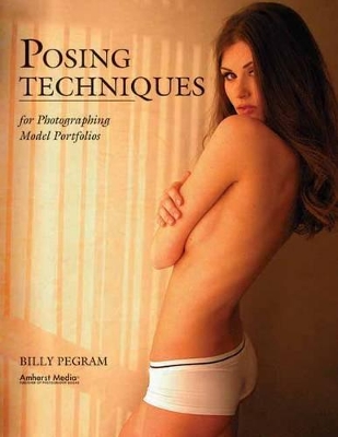 Posing Techniques For Photographing Model Portfolios book